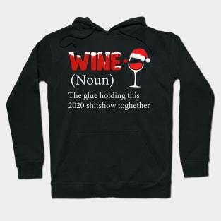 Wine The Glue Holding This 2020 Shitshow Together Hoodie